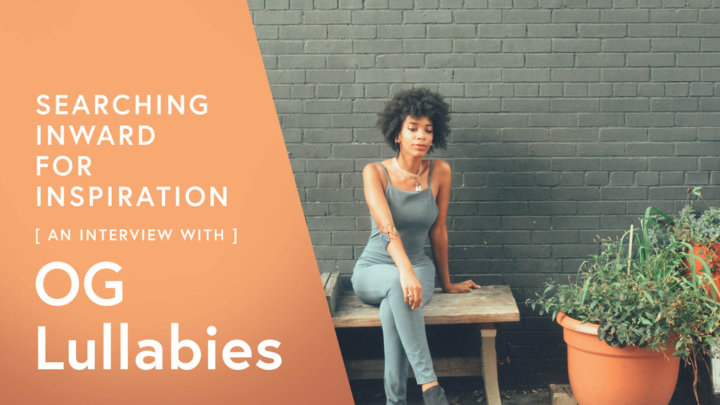 Searching Inward for Inspiration: An interview with OG Lullabies